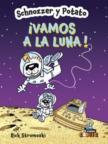 SCHNOZZER Y POTATO 2. ¡VAMOS A LA LUNA! (EDEBÉ)