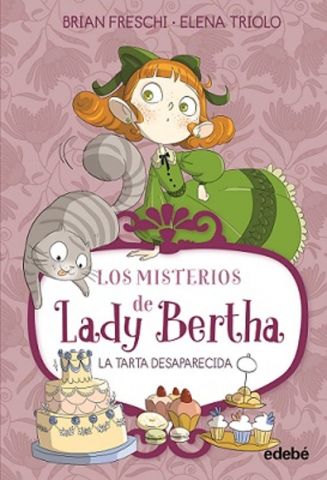 LOS MISTERIOS DE LADY BERTHA. LA TARTA DESAPARECIDA (EDEBÉ)