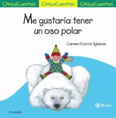 ME GUSTARÍA TENER UN OSO POLAR. CHIQUICUENTOS Nº 4