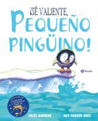 ¡SÉ VALIENTE, PEQUEÑO PINGÜINO! (BRUÑO)