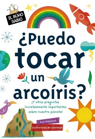 EL BÚHO SABIO. ¿PUEDO TOCAR UN ARCOIRIS? (BRUÑO)