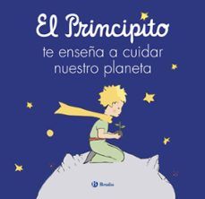 EL PRINCIPITO TE ENSEÑA A CUIDAR NUESTRO PLANETA (BRUÑO)