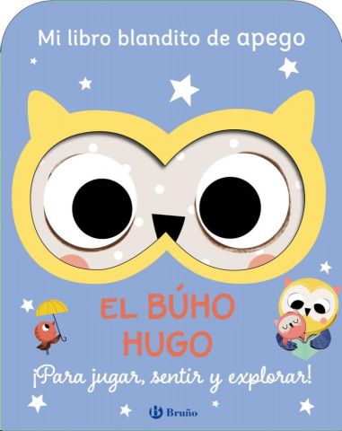 MI LIBRO BLANDITO DE APEGO. EL BÚHO HUGO (BRUÑO)