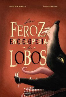 LA FEROZ ENCICLOPEDIA DE LOBOS (ANAYA)