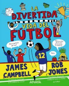 LA DIVERTIDA VIDA DEL FÚTBOL (ANAYA)