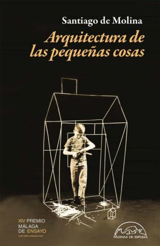 ARQUITECTURA DE LAS PEQUEÑAS COSAS (PÁGINAS DE ESPUMA)