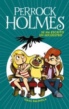 PERROCK HOLMES 7. SE HA ESCRITO UN SECUESTRO