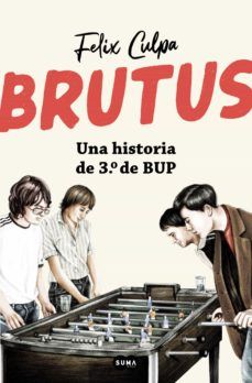 BRUTUS. UNA HISTORIA DE 3º DE BUP (SUMA DE LETRAS)