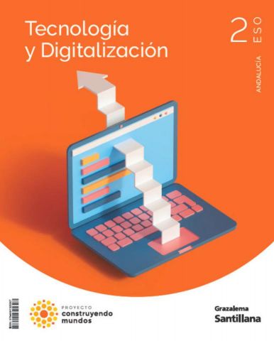 (SANTILLANA) TECNOLOGÍA Y DIGITALIZACIÓN 2º ESO AND 24 CONSTRUYENDO MUNDOS