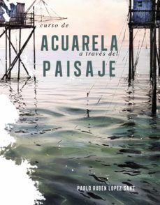 CURSO DE ACUARELA A TRAVÉS DEL PAISAJE (ANAYA T.)