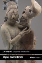 LOS MAYAS: UNA BREVE INTRODUCCIÓN (ALIANZA)