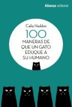 100 MANERAS DE QUE UN GATO EDUQUE A SU HUMANO