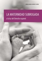 LA MATERNIDAD SUBROGADA A LA LUZ DEL DERECHO ESPAÑ