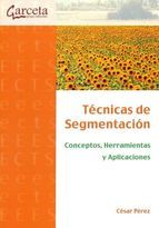 TÉCNICAS DE SEGMENTACIÓN CONCEPTOS, HERRAMIENTAS Y