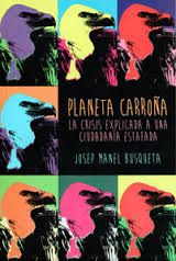 PLANETA CARROÑA. LA CRISIS EXPLICADA A UNA CIUDADA