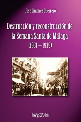 DESTRUCCIÓN Y RECONSTRUCCIÓN SEMANA SANTA (ARGUVAL