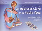 LAS POSTURAS CLAVES EN EL HATHA YOGA (VOL. II)