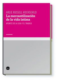 LA MERCANTILIZACIÓN DE LA VIDA ÍNTIMA (KATZ EDITORES)