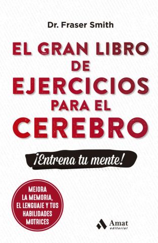 EL GRAN LIBRO DE EJERCICIOS PARA EL CEREBRO (AMAT)